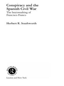 Conspiracy and the Spanish Civil War : The Brainwashing of Francisco Franco