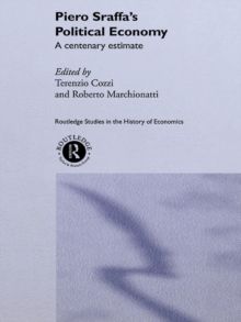 Piero Sraffa's Political Economy : A Centenary Estimate