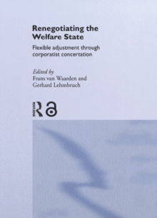 Renegotiating the Welfare State : Flexible Adjustment through Corporatist Concertation