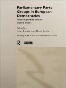 Parliamentary Party Groups in European Democracies : Political Parties Behind Closed Doors