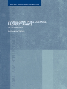 Globalising Intellectual Property Rights : The TRIPS Agreement