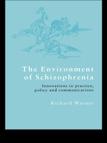 The Environment of Schizophrenia : Innovations in Practice, Policy and Communications