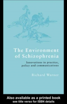 The Environment of Schizophrenia : Innovations in Practice, Policy and Communications