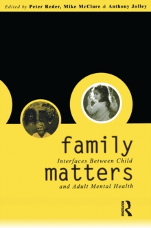 Family Matters : Interfaces between Child and Adult Mental Health