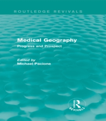 Medical Geography (Routledge Revivals) : Progress and Prospect