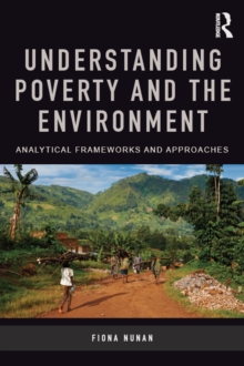 Understanding Poverty and the Environment : Analytical frameworks and approaches