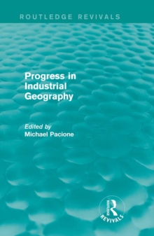 Progress in Industrial Geography (Routledge Revivals)