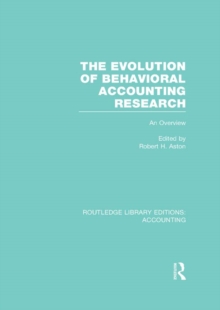 The Evolution of Behavioral Accounting Research (RLE Accounting) : An Overview