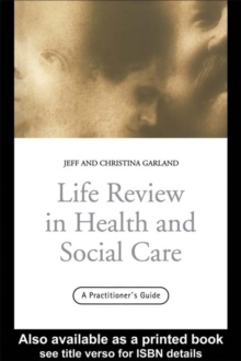 Life Review In Health and Social Care : A Practitioners Guide