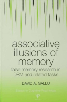 Associative Illusions of Memory : False Memory Research in DRM and Related Tasks