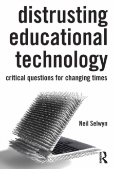 Distrusting Educational Technology : Critical Questions for Changing Times