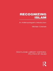 Recognizing Islam : An Anthropologist's Introduction