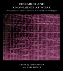 Research and Knowledge at Work : Prospectives, Case-Studies and Innovative Strategies