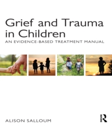 Grief and Trauma in Children : An Evidence-Based Treatment Manual