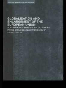 Globalisation and Enlargement of the European Union : Austrian and Swedish Social Forces in the Struggle over Membership