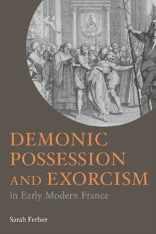 Demonic Possession and Exorcism : In Early Modern France