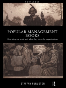 Popular Management Books : How they are made and what they mean for organisations