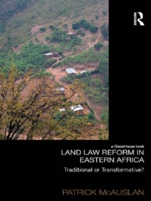 Land Law Reform in Eastern Africa: Traditional or Transformative? : A critical review of 50 years of land law reform in Eastern Africa 1961 - 2011