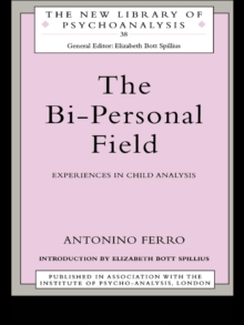 The Bi-Personal Field : Experiences in Child Analysis