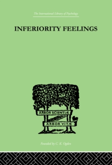 Inferiority Feelings : In the Individual and the Group