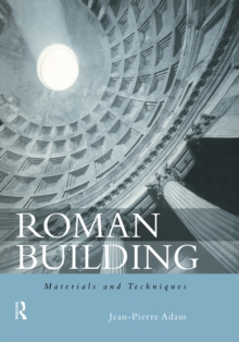 Roman Building : Materials and Techniques