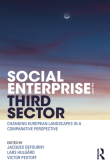 Social Enterprise and the Third Sector : Changing European Landscapes in a Comparative Perspective