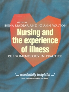 Nursing and The Experience of Illness : Phenomenology in Practice