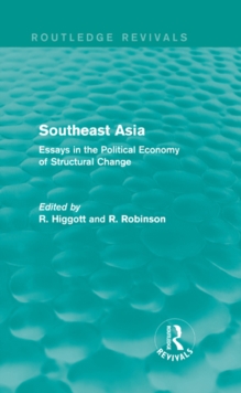 Southeast Asia (Routledge Revivals) : Essays in the Political Economy of Structural Change