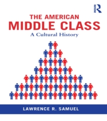 The American Middle Class : A Cultural History