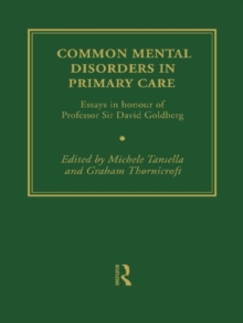 Common Mental Disorders in Primary Care : Essays in Honour of Professor David Goldberg