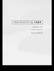 Representing Rape : Language and sexual consent