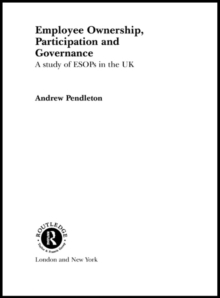 Employee Ownership, Participation and Governance : A Study of ESOPs in the UK