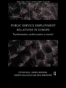 Public Service Employment Relations in Europe : Transformation, Modernization or Inertia?