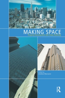 Making Space : Property Development and Urban Planning