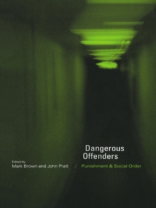 Dangerous Offenders : Punishment and Social Order