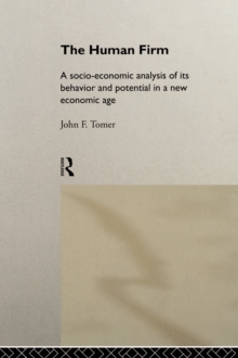 The Human Firm : A Socio-Economic Analysis of its Behaviour and Potential in a New Economic Age