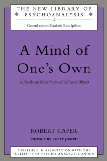 A Mind of One's Own : A Psychoanalytic View of Self and Object