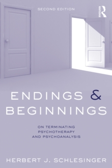 Endings and Beginnings, Second Edition : On terminating psychotherapy and psychoanalysis