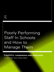 Poorly Performing Staff in Schools and How to Manage Them : Capability, competence and motivation