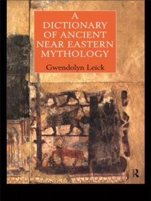 A Dictionary of Ancient Near Eastern Mythology