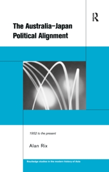 The Australia-Japan Political Alignment : 1952 to the Present