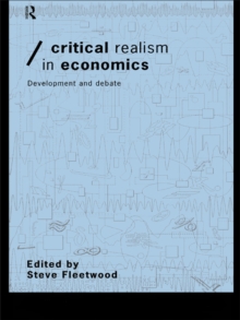 Critical Realism in Economics : Development and Debate