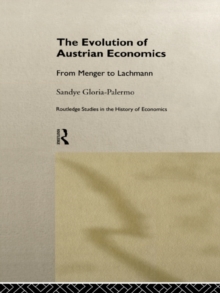 Evolution of Austrian Economics : From Menger to Lachmann