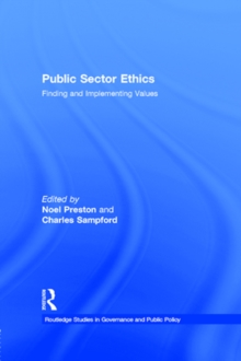 Public Sector Ethics : Finding and Implementing Values