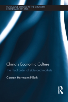 China's Economic Culture : The Ritual Order of State and Markets