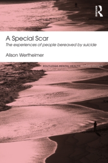 A Special Scar : The experiences of people bereaved by suicide