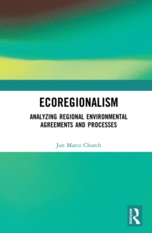 Ecoregionalism : Analyzing Regional Environmental Agreements and Processes