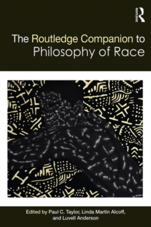 The Routledge Companion to the Philosophy of Race