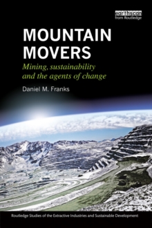 Mountain Movers : Mining, Sustainability and the Agents of Change