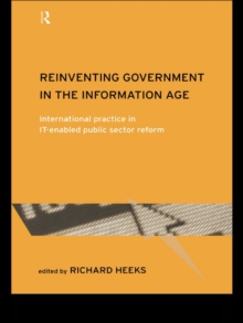 Reinventing Government in the Information Age : International Practice in IT-Enabled Public Sector Reform